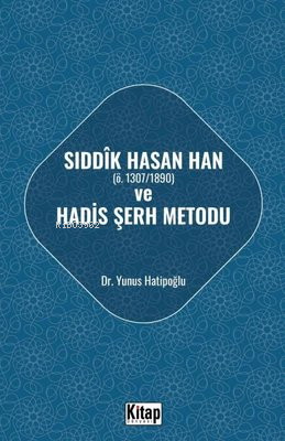 Sıddık Hasan Han Ö - 1307 - 1890 ve Hadis Şerh Metodu