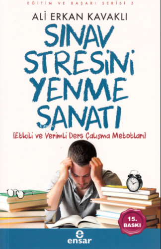 Sınav Stresini Yenme Sanatı; Etkili ve Verimli Ders Çalışma Metotları