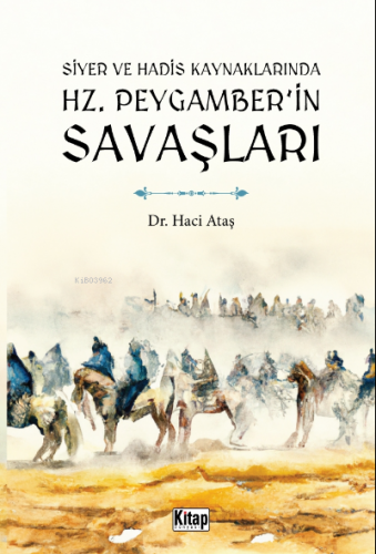 Siyer Ve Hadis Kaynaklarında Hz. Peygamber'in Savaşları