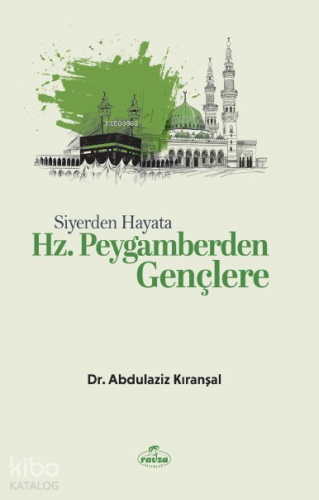 Siyerden Hayata Hz. Peygamberden Gençlere