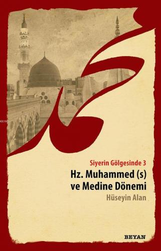 Siyerin Gölgesinde 3 - Hz. Muhammed ve Medine Dönemi