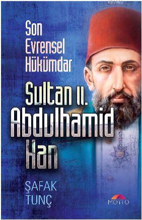 Son Evrensel Hükümdar Sultan ıı. Abdulhamid Han