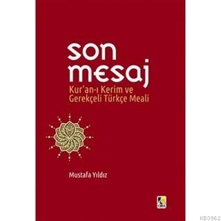 Son Mesaj / Kur'an-ı Kerim ve Gerekçeli Türkçe Meali (Ciltli, Küçük Bo