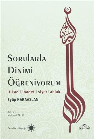 Sorularla Dinimi Öğreniyorum İtikad İbadet Siyer Ahlak