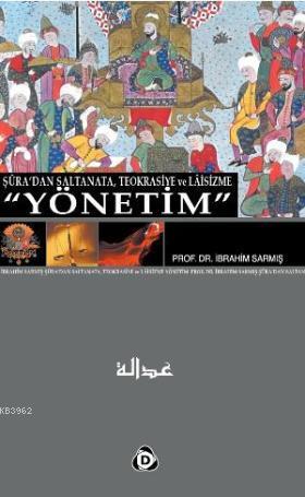 Şura'dan Saltanata, Teokrasiye ve Laisizme "Yönetim"