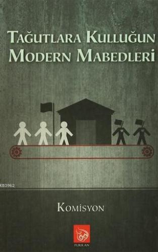 Tağutlara Kulluğun Modern Mabedleri