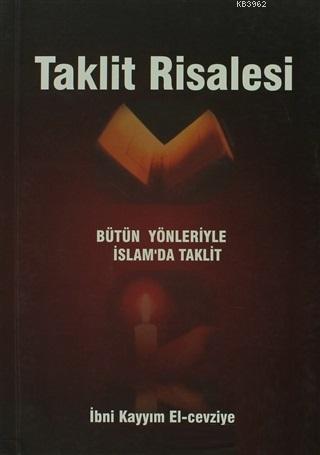 Taklit Risalesi; Bütün Yönleriyle İslam'da Taklit