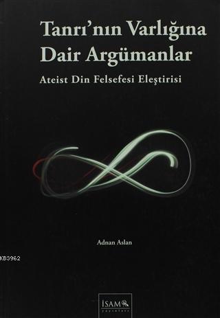 Tanrı'nın Varlığına Dair Argümanlar Ateist Din Felsefesi Eleştirisi