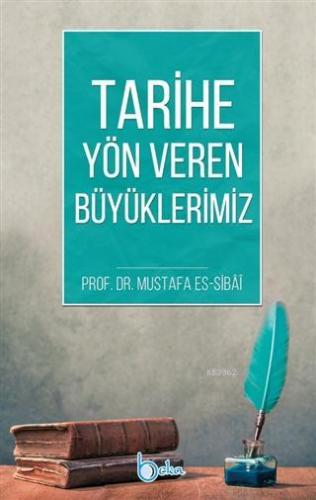 Tarihe Yön Veren Büyüklerimiz