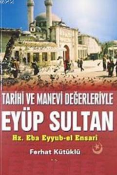 Tarihi ve Manevi Değerleriyle Eyüp Sultan