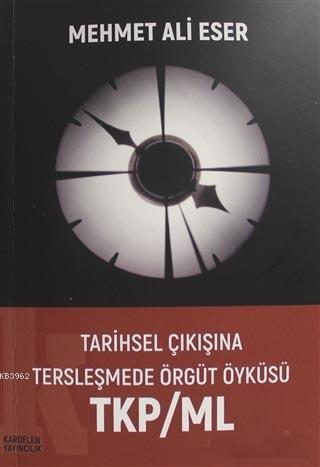 Tarihsel Çıkışına Tersleşmede Örgüt Öyküsü TKP/ML