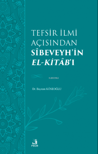 Tefsir İlmi Açısından Sîbeveyh’in el-Kitâb’ı