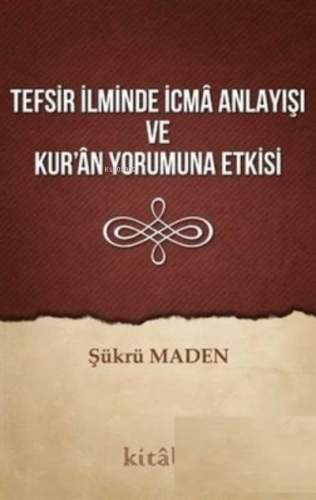 Tefsir İlminde İcma Anlayışı Ve Kuran Yorumuna