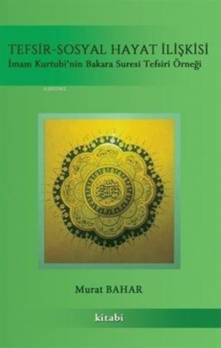 Tefsir Sosyal Hayat İlişkisi;İmam Kurtubi'nin Bakara Suresi Tefsir Örn