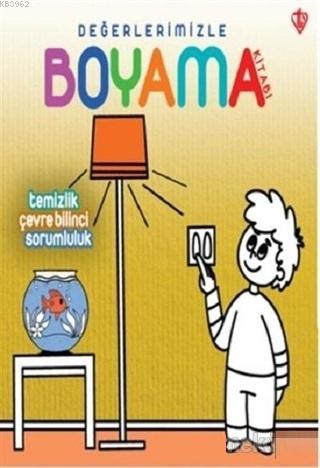 Temizlik Çevre Bilinci Sorumluluk - Değerlerimizle Boyama Kitabı