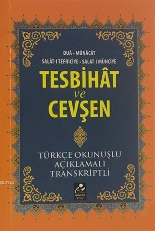 Tesbihat ve Cevşen; Türkçe Okunuşlu-Açıklamalı-Transkriptli