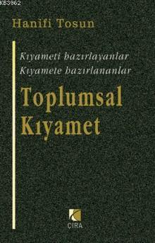 Toplumsal Kıyamet; Kıyameti Hazırlayanlar, Kıyamete Hazırlananlar