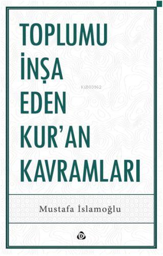 Toplumu İnşa Eden Kur’an Kavramları