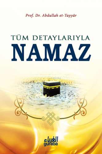 Tüm Detaylarıyla Namaz