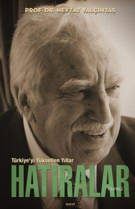 Türkiye'yi Yükselten Yıllar (Ciltli); Hatıralar