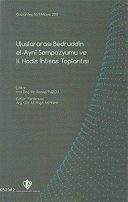 Uluslararası Bedruddin El Ayni Sempozyumu ve 2.Hadis İhtisas Toplantıs