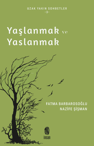 Yaşlanmak ve Yaslanmak;Uzun Yakın Sohbetler - 3