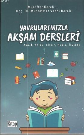 Yavrularımızla Akşam Dersleri (Akaid,Ahlak ,Tefsir,Hadis,İlmihal)