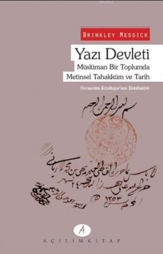 Yazı Devleti; Müslüman Bir Toplumda Metinsel Tahakküm Ve Tarih