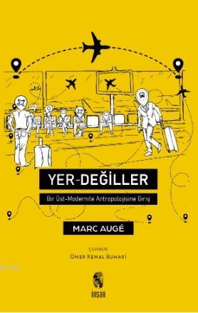 Yer Değiller; Bir Üst Modernite Antropolojisine Giriş