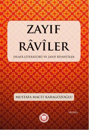 Zayıf Raviler; Duafa Literatürü ve Zayıf Rivayetler