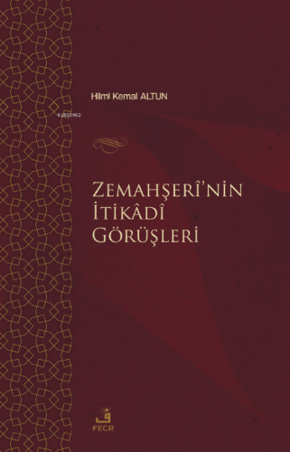 Zemahşerî’nin İtikâdî Görüşleri