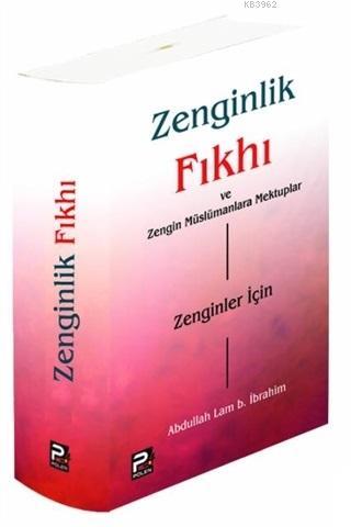 Zenginlik Fıkhı ve Zengin Müslümanlara Mektuplar; Zenginler İçin