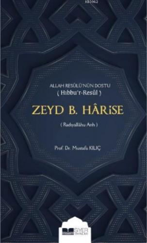 Zeyd b Harise; Allah Resulünün Dostu Hıbbur Resul