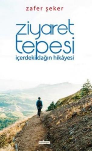 Ziyaret Tepesi; İçerdeki Dağın Hikayesi